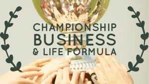The Championship Business & Life Formula