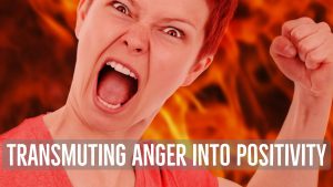 Transmuting Anger into Positivity